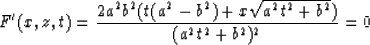 \begin{displaymath}
F'(x,z,t)={ {2a^2b^2(t(a^2-b^2)+x \sqrt{a^2t^2+b^2})} \over
{(a^2t^2+b^2)^2} } = 0 \end{displaymath}