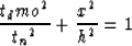 \begin{displaymath}
{ {{t_dmo}^2} \over {{t_n}^2} } + {{x^2} \over {h^2} } = 1\end{displaymath}