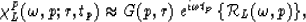 \begin{displaymath}
\chi^P_L(\omega,p;r,t_p) \approx G(p,r) \: e^{i\omega t_p} 
\: \{ {\cal R}_L(\omega,p) \},\end{displaymath}