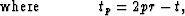 $ \mbox{ \vspace{0.2in} \hspace{-0.1in} where \hspace{0.5in}} 
t_p = 2 p r - t, $