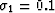 $\sigma_1=0.1$