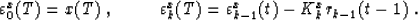 \begin{displaymath}
\varepsilon^x_0(T)=x(T)\;, \mbox{\hspace{1.0cm}}\varepsilon^x_k(T)=\varepsilon^x_{k-1}(t)-K^x_kr_{k-1}(t-1) \;.\end{displaymath}