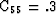 ${\hbox{\rm C}}_{55} = .3$