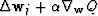 $\Delta {\bf w}_j+\alpha \nabla_{\bf w} Q$