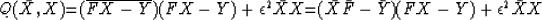 \begin{displaymath}
Q(\bar X, X) {=}
(\overline{FX-Y}) (FX-Y) + \epsilon^2 \bar X X {=}
(\bar X \bar F - \bar Y) (FX-Y) + \epsilon^2 \bar X X\end{displaymath}