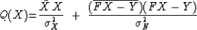 \begin{displaymath}
Q(X) {=}
{ \bar X\,X \over \sigma_X^2 } \ +\ 
{ (\overline{FX-Y})(FX-Y) \over \sigma_N^2 }\end{displaymath}