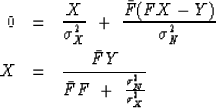 \begin{eqnarray}
0 &=& {X \over \sigma_X^2} \ +\ {\bar F(FX-Y)\over \sigma_N^2} \\ X &=& {\bar F Y \over \bar F F \ +\ {\sigma_N^2 \over \sigma_X^2}}\end{eqnarray}