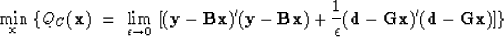 \begin{displaymath}
\min_{\bold x} \ \{ Q_C(\bold x) \ =\ \lim_{\epsilon \righta...
 ...on}
(\bold d - \bold G\bold x)'
(\bold d - \bold G\bold x)
] \}\end{displaymath}