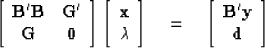 \begin{displaymath}
\left[ 
 \begin{array}
{cc}
 \bold B'\bold B & \bold G' \\  ...
 ...{array}
{c}
 \bold B' \bold y \\  
 \bold d \end{array} \right]\end{displaymath}