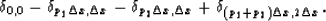 \begin{displaymath}
\delta_{0,0} - \delta_{ p_1 \Delta x, \Delta x}
 - \delta_{ p_2 \Delta x, \Delta x}
 + \delta_{(p_1+p_2)\Delta x, 2\Delta x}.\end{displaymath}