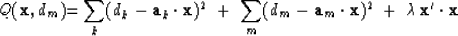 \begin{displaymath}
Q(\bold x, d_m) {=}
 \sum_k (d_k -\bold a_k \cdot \bold x)^2...
 ...old a_m \cdot \bold x)^2 \ +\
 \lambda\, \bold x' \cdot\bold x \end{displaymath}