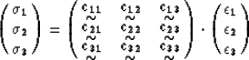 \begin{displaymath}
\pmatrix{ {\bf \sigma_1 } \cr
 {\bf \sigma_2 } \cr
 {\bf \si...
 ...bf \epsilon_1} \cr
 {\bf \epsilon_2} \cr
 {\bf \epsilon_3} \cr}\end{displaymath}