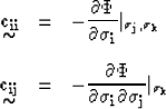 \begin{eqnarray}
\displaystyle \mathop{\mbox{${\bf c_{ii}}$}}_{\mbox{$\sim$}} & ...
 ...ial {\bf \sigma_i} \partial{\bf \sigma_j}}}\vert _{{\bf \sigma_k}}\end{eqnarray}