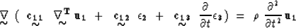 \begin{displaymath}
\displaystyle \mathop{\mbox{${\bf \nabla}$}}_{\mbox{$\sim$}}...
 ...\epsilon_3})~= ~\rho~{\partial^2 \over{\partial t^2}} {\bf u_1}\end{displaymath}