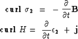 \begin{eqnarray}
{\rm \bf curl}~{\bf \sigma_2}~=~- {\partial \over{\partial t}} ...
 ... curl}~H =~{\partial \over{\partial t}} {\bf \epsilon_2}~+~{\bf j}\end{eqnarray}