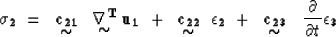 \begin{displaymath}
{\bf \sigma_2}~=~ \displaystyle \mathop{\mbox{${\bf c_{21}}$...
 ..._{\mbox{$\sim$}} ~~{\partial \over{\partial t}}{\bf \epsilon_3}\end{displaymath}