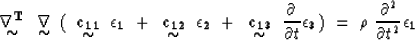 \begin{displaymath}
\displaystyle \mathop{\mbox{${\bf \nabla^{T}}$}}_{\mbox{$\si...
 ...on_3})~= ~\rho~{\partial^2 \over{\partial t^2}}{\bf \epsilon_1}\end{displaymath}