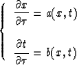 \begin{displaymath}
\left \{ \begin{array}
{l}
\displaystyle{{\partial{x} \over ...
 ...partial{t} \over \partial {\tau}}}=b(x,t)\\ \end{array} \right.\end{displaymath}