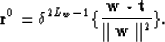 \begin{displaymath}
{\bf r^0} = {\bf \delta}^{2 L_w - 1} \{ {{\bf w} \star {\bf t} \over 
\parallel {\bf w} \parallel^2} \}.\end{displaymath}