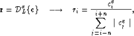 \begin{displaymath}
{\bf r} = {\cal D}_L^{\alpha}\{{\bf c}\} \;\;\; \longrightar...
 ...r 
{\displaystyle \sum_{j=i-n}^{i+n}}
\mid c_j^{\alpha} \mid },\end{displaymath}