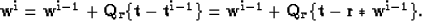 \begin{displaymath}
{\bf w^i} = {\bf w^{i-1}} + {\bf Q_r \{ t - t^{i-1} \}} = 
 {\bf w^{i-1}} + {\bf Q_r \{ t - r \ast w^{i-1} \}}.\end{displaymath}