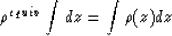\begin{displaymath}
\rho^{equiv} \int dz = \int \rho(z) dz\end{displaymath}