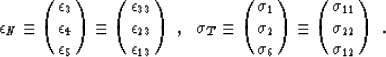 \begin{displaymath}
{\epsilon}_{N} \equiv \pmatrix{ \epsilon_3 \cr \epsilon_4 \c...
 ... \pmatrix{ \sigma_{11} \cr \sigma_{22} \cr \sigma_{12} \cr }\ .\end{displaymath}
