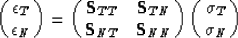 \begin{displaymath}
\pmatrix{ {\epsilon}_{T} \cr {\epsilon}_{N} \cr}
= 
\pmatrix...
 ...} & {\bf S}_{NN} \cr}
\pmatrix{ {\sigma}_{T} \cr {\sigma}_{N} }\end{displaymath}