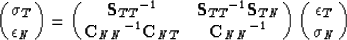 \begin{displaymath}
\pmatrix{ {\sigma}_{T} \cr {\epsilon}_{N} \cr}
=
\pmatrix{ {...
 ...C}_{NN} }^{-1} \cr}
\pmatrix{ {\epsilon}_{T} \cr {\sigma}_{N} }\end{displaymath}