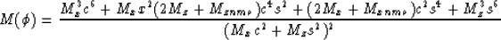 \begin{displaymath}
M(\phi) = \frac {M_{x}^3 c^6 + M_x{x}^2 (2M_{z} + M_{znmo}) ...
 ...} + M_{xnmo}) c^2 s^4 + M_{z}^3 s^6}{(M_{x} c^2 + M_{z} s^2)^2}\end{displaymath}
