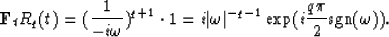 \begin{displaymath}
{\bf F}_{t}R_{q}(t)= ({1\over -i\omega})^{q+1}\cdot 1 =i\vert\omega \vert^{-q-1} \exp (i{q\pi 
\over 2}{\rm sgn} (\omega )).\end{displaymath}