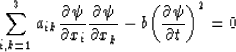 \begin{displaymath}
\sum_{i,k=1}^{3} a_{ik} {\partial\psi \over \partial x_{i}}{...
 ...k}} - b{\left( {\partial\psi \over \partial t}\right) }^{2} = 0\end{displaymath}