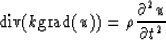 \begin{displaymath}
{\rm div} (k {\rm grad}(u))=\rho {\partial^{2}u \over \partial t^{2}}\end{displaymath}