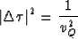 \begin{displaymath}
{\vert\Delta \tau \vert}^{2}= {1 \over v^{2}_{Q}}\end{displaymath}