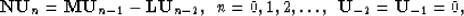 \begin{displaymath}
{\bf N}{\bf U}_{n}={\bf M}{\bf U}_{n-1}-{\bf L}{\bf U}_{n-2}, {\:}{\:}n=0, 1, 2,
 \ldots,
{\:}{\:}{\bf U}_{-2}={\bf U}_{-1}=0,\end{displaymath}