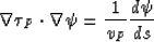 \begin{displaymath}
\nabla \tau_{P} \cdot \nabla \psi =\frac{1}{v_P} \frac
{d \psi}{ds}\end{displaymath}