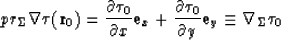 \begin{displaymath}
p r_{\Sigma} \nabla \tau({\bf r}_0) = {\partial \tau_0 \over...
 ...tau_0 \over \partial y} {\bf e}_y \equiv \nabla_{\Sigma} \tau_0\end{displaymath}
