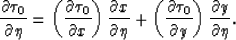 \begin{displaymath}
{\partial \tau_0 \over \partial \eta}=\left( {\partial \tau_...
 ..._0 \over \partial y}\right) 
{\partial y \over \partial \eta}. \end{displaymath}