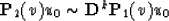 \begin{displaymath}
{\bf P}_2(v) u_0 \sim {\bf D}^k {\bf P}_1(v) u_0\end{displaymath}