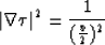 \begin{displaymath}
{\vert\nabla \tau\vert}^{2}={1\over {({v\over 2})^{2}}}\end{displaymath}