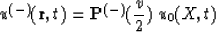 \begin{displaymath}
u^{(-)}({\bf r},t) = {\bf P}^{(-)}({v\over2})~u_0(X,t)\end{displaymath}