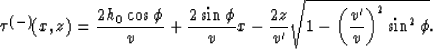 \begin{displaymath}
\tau^{(-)}(x,z)= {2h_{0} \cos \phi \over v} + {2 \sin \phi \...
 ...t{1-{\left( {v^{\prime} \over v}\right) }^{2} \sin ^{2} \phi }.\end{displaymath}