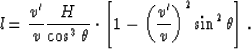 \begin{displaymath}
l={v^\prime \over v}{H \over \cos^{3} \theta } \cdot 
\left[...
 ...t( {v^{\prime} \over v}\right) }^{2} \sin ^{2} \theta
 \right].\end{displaymath}