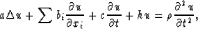 \begin{displaymath}
a \Delta u + \sum {b_i} {\partial u \over \partial x_{i}}+c{...
 ...artial t}
+ h u = \rho {\partial ^{2} u \over \partial t^{2}} ,\end{displaymath}