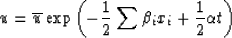 \begin{displaymath}
u = {\overline u}\exp \left(-{1\over 2}
 \sum {\beta_i x_i} + {1\over 2}\alpha t \right)\end{displaymath}