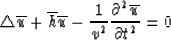 \begin{displaymath}
\triangle{\overline u} + {\overline h}{\overline u} -
 {1\over v^2}{\partial^2 {\overline u}\over\partial t^2}
 = 0\end{displaymath}