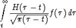 \begin{displaymath}
\int\limits_t^\infty {H(\tau-t)
 \over\sqrt{\pi(\tau - t)}} f(\tau)\, d\tau \end{displaymath}