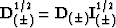 ${\bf D}_{(\pm)}^{1/2} = {\bf D}_{(\pm)}
{\bf I}_{(\pm)}^{1/2}$
