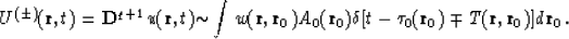 \begin{displaymath}
U^{(\pm)} ({\bf r},t) = {\bf D}^{q+1} u({\bf r},t){\sim}\int...
 ...\delta[t-\tau_0({\bf r}_0)\mp
T({\bf r},{\bf r}_0)]d {\bf r}_0.\end{displaymath}