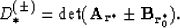 \begin{displaymath}
D^{(\pm)}_\ast = \det ({\bf A}_{{{\bf r}}^\ast} \pm {\bf B}_{{\bf r}^\ast_0}).\end{displaymath}